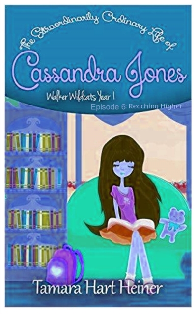 Episode 6: Reaching Higher (The Extraordinarily Ordinary Life of Cassandra Jones)