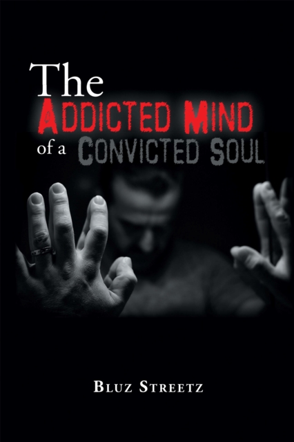 Addicted Mind of a Convicted Soul