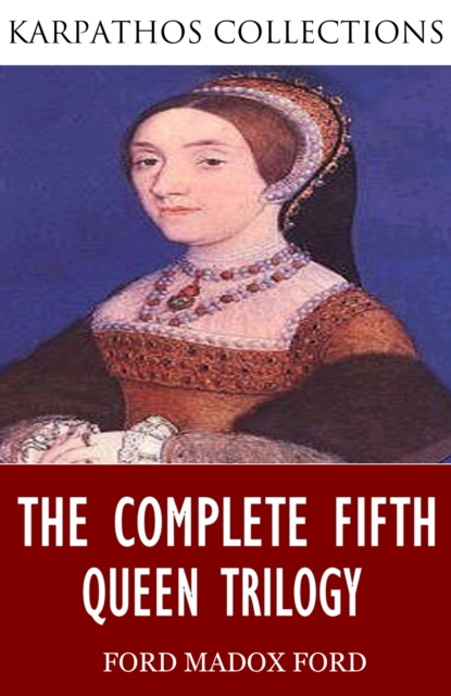 Complete Fifth Queen Trilogy