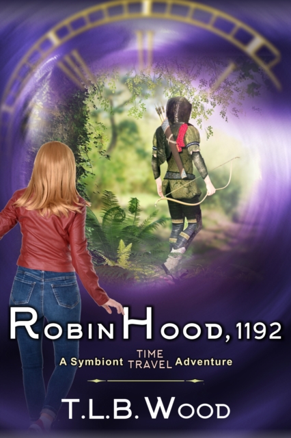 Robin Hood, 1192 (The Symbiont Time Travel Adventures Series, Book 7)
