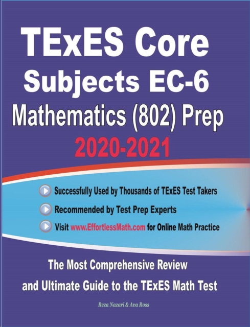 TExES Core Subjects EC-6 Mathematics (802) Prep 2020-2021: The Most Comprehensive Review and Ultimate Guide to the TExES Math Test