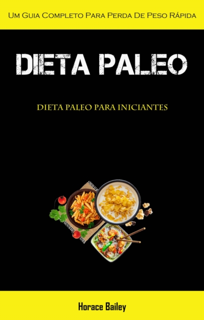 Dieta Paleo: Um guia completo para perda de peso rápida (Dieta Paleo para iniciantes)