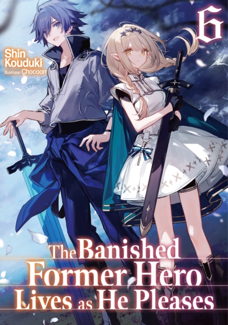 Banished Former Hero Lives as He Pleases: Volume 6