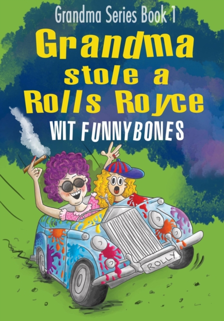 Grandma stole a Rolls Royce - Grandma Series Book 1