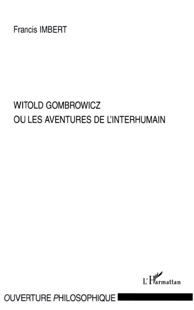 Witold Gombrowicz ou les aventures de l'interhumain