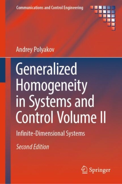 Generalized Homogeneity in Systems and Control Volume II