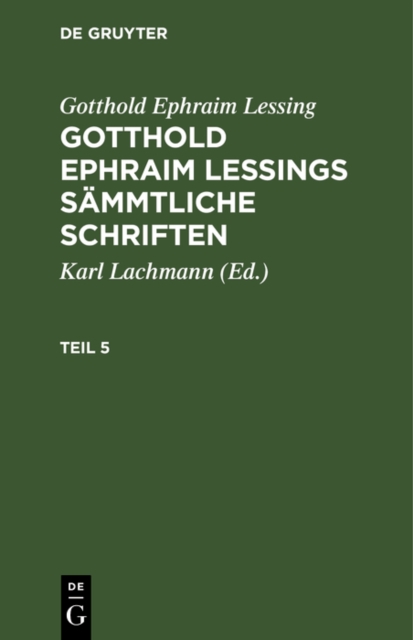 Gotthold Ephraim Lessing: Gotthold Ephraim Lessings Sammtliche Schriften. Teil 5