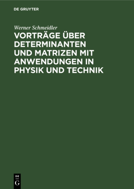 Vortrage uber Determinanten und Matrizen mit Anwendungen in Physik und Technik