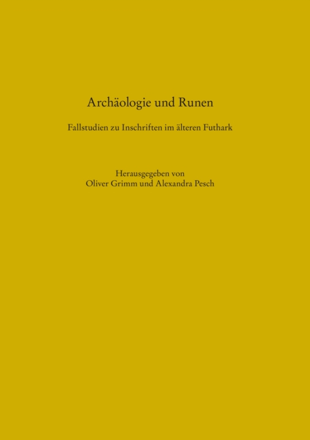 Archäologie und Runen. Fallstudien zu Inschriften im älteren Futhark