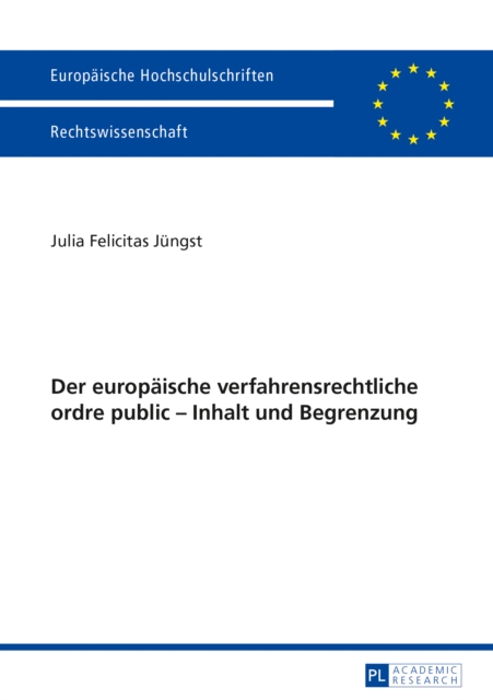 Der europaeische verfahrensrechtliche ordre public – Inhalt und Begrenzung