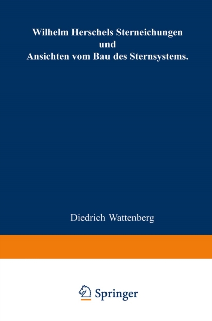 Wilhelm Herschels Sterneichungen und Ansichten vom Bau des Sternsystems