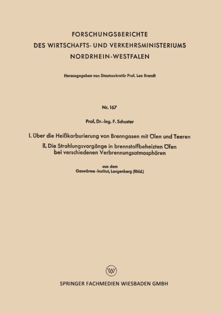 I. Über die Heißkarburierung von Brenngasen mit Ölen und Teeren. II. Die Strahlungsvorgänge in brennstoffbeheizten Öfen bei verschiedenen Verbrennungsatmosphären
