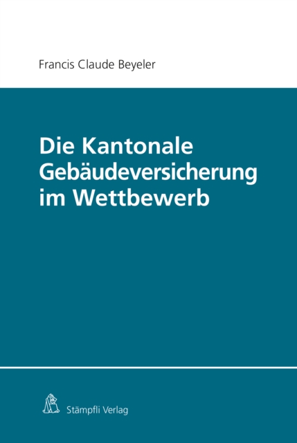 Die Kantonale Gebäudeversicherung im Wettbewerb
