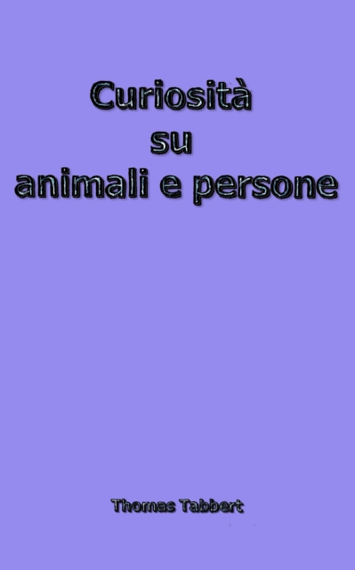 Curiosità su animali e persone