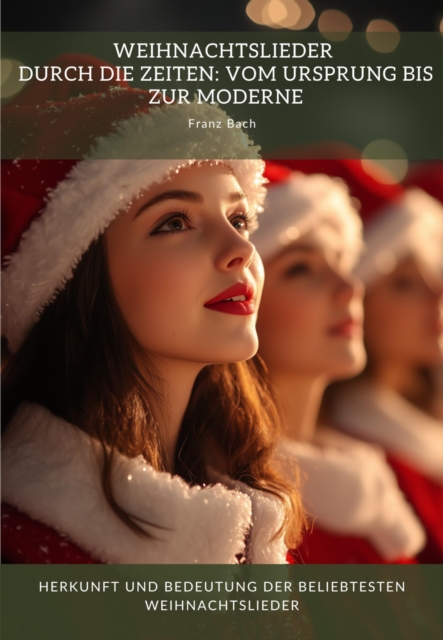 Weihnachtslieder durch die Zeiten:  Vom Ursprung bis zur Moderne