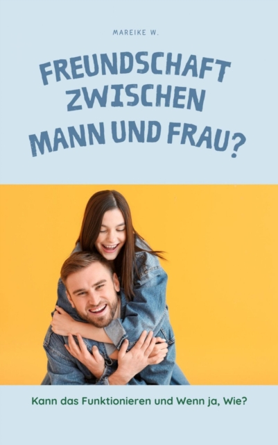 Freundschaft zwischen Mann und Frau?