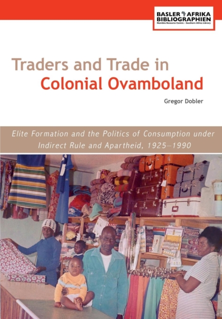 Dobler: Traders and Trade in Colonial Ovamboland