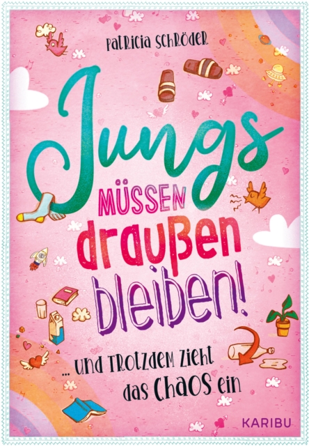 Jungs müssen draußen bleiben! (Band 1) ... und trotzdem zieht das Chaos ein