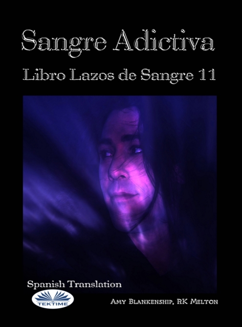 Sangre Adictiva (Lazos De Sangre Libro 11)