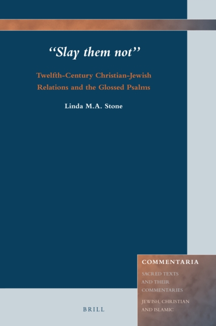 &quote;Slay them not&quote;: Twelfth-Century Christian-Jewish Relations and the Glossed Psalms