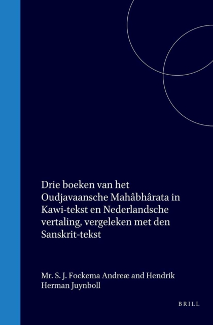 Drie boeken van het Oudjavaansche Mahabharata in Kawi-tekst en Nederlandsche vertaling, vergeleken met den Sanskrit-tekst