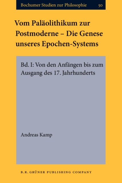 Vom Palaolithikum zur Postmoderne - Die Genese unseres Epochen-Systems