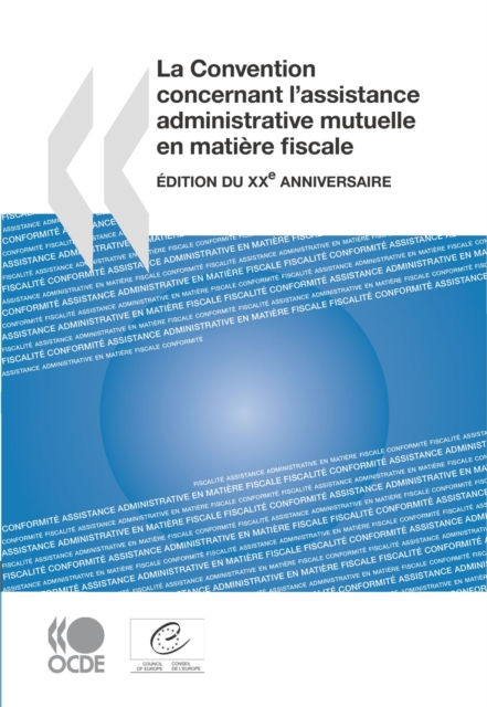 La Convention concernant l'assistance administrative mutuelle en matière fiscale Édition du XXe anniversaire
