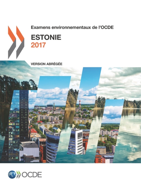 Examens environnementaux de l'OCDE: Estonie 2017 (Version abregee)