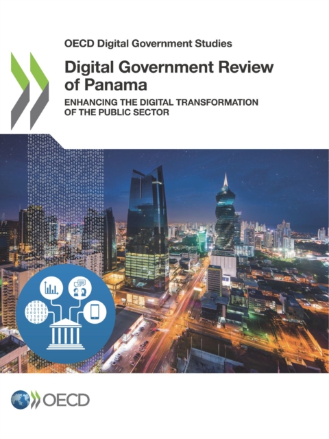 OECD Digital Government Studies Digital Government Review of Panama Enhancing the Digital Transformation of the Public Sector