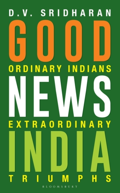 Good News India : Ordinary Indians, Extraordinary Triumphs