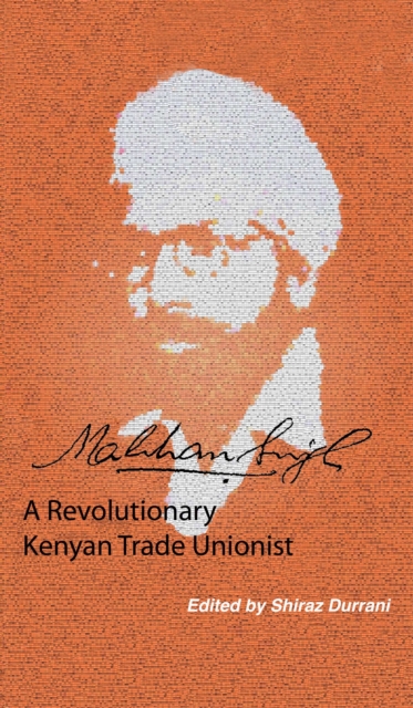 Durrani: Makhan Singh: A Revolutionary Kenyan Tra