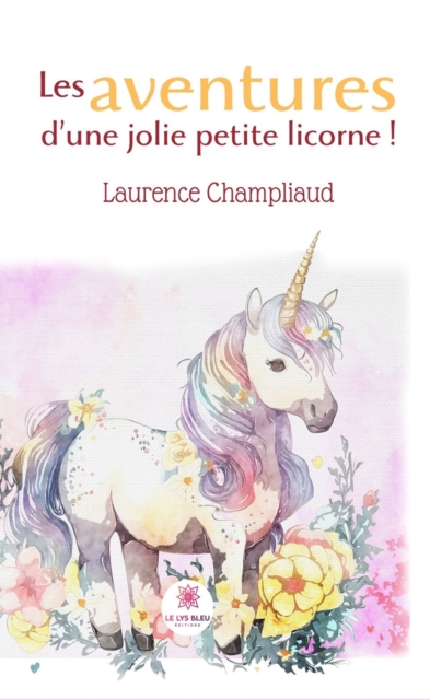 Les aventures d'une jolie petite licorne !