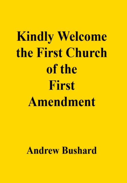 Kindly Welcome the First Church of the First Amendment