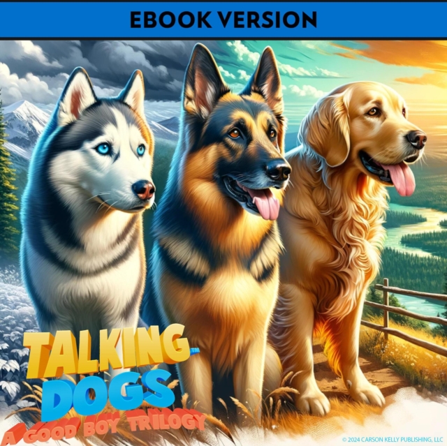 Talking Dogs: A Good Boy Trilogy