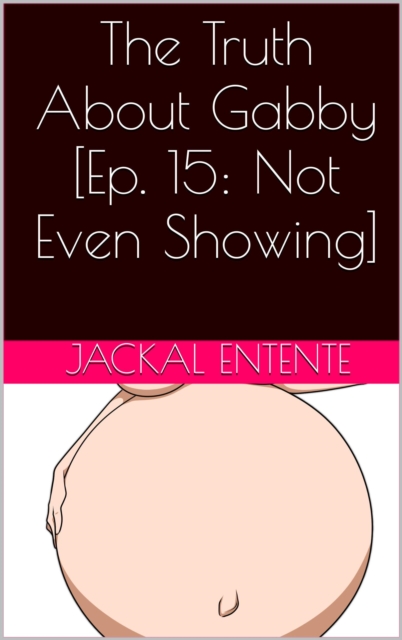 Truth About Gabby [Episode 15: Not Even Showing]