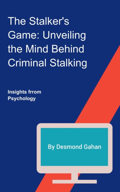 Stalker's Game: Unveiling the Mind Behind Criminal Stalking