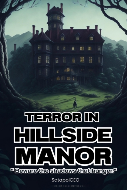 Terror In Hillside Manor &quote;Beware The Shadows That Hunger.&quote;