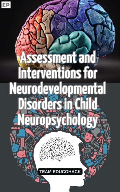 Assessment and Interventions for Neurodevelopmental Disorders in Child Neuropsychology