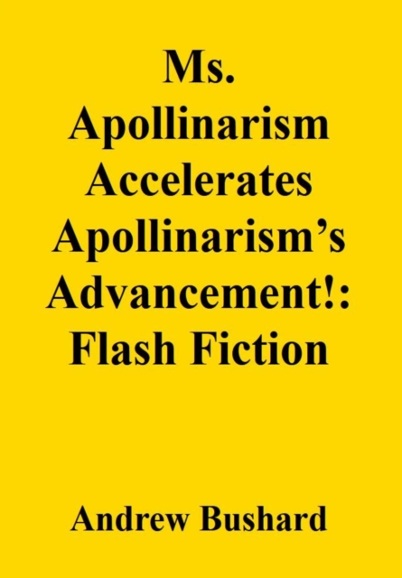 Ms. Apollinarism Accelerates Apollinarism's Advancement!: Flash Fiction