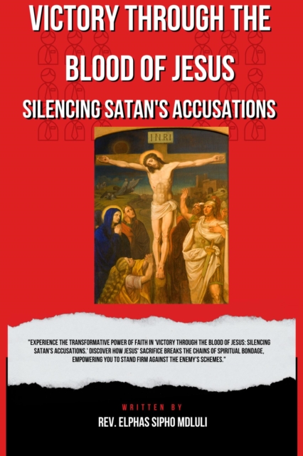 Victory Through the Blood of Jesus: Silencing Satan's Accusations
