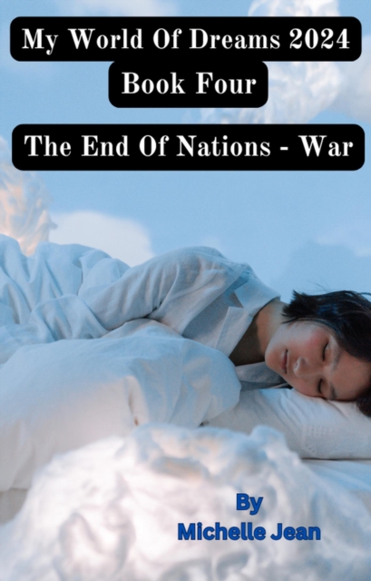My World of Dreams Book Four The End Of Nations - War