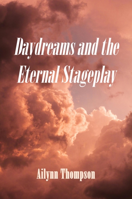 Daydreams and the Eternal Stageplay
