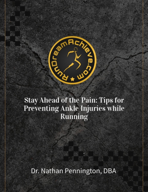 Stay Ahead of the Pain: Tips for Preventing Ankle Injuries while Running