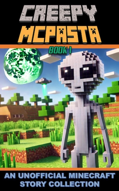 Creepy McPasta Book 1 An Unofficial Minecraft Story Collection
