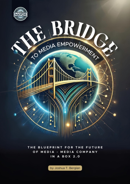 Bridge to Media Empowerment: The Blueprint for the Future of Media: Media Company in a Box 2.0