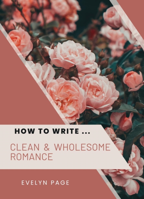 How To Write ... Clean & Wholesome Romance