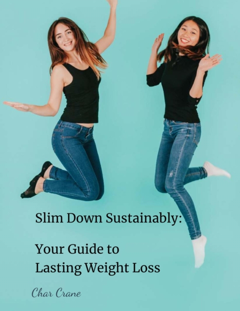 Slim-down sustainably your guide to lasting weight-loss