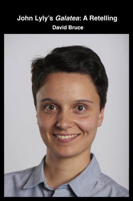 John Lyly's Galatea: A Retelling