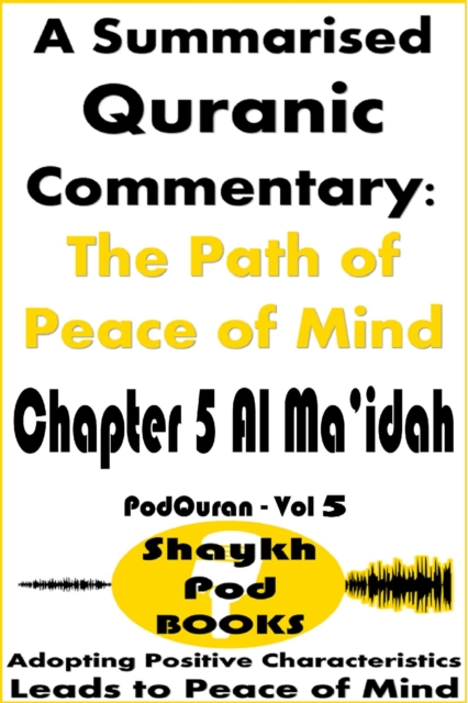 Summarised Quranic Commentary: The Path of Peace of Mind - Chapter 5 Al Ma'idah