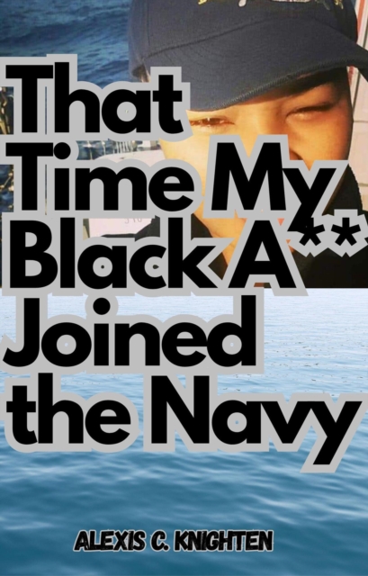 That Time My Black A** Joined the Navy
